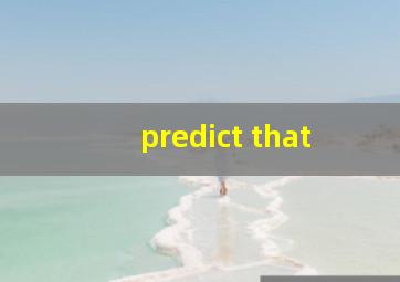 predict that